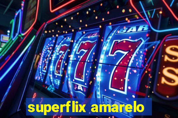 superflix amarelo